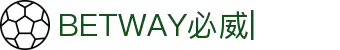 必威体育_BETWAY必威-必威体育官方网站